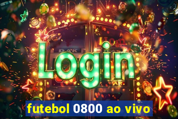 futebol 0800 ao vivo